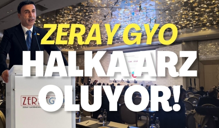 Zeray GYO 2 Milyar TL Halka Arzla Sermaye Piyasasına Açılıyor