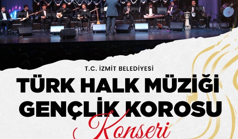 İzmit Belediyesi Türk Halk Müziği Gençlik Korosu 22 Haziran’da sahnede